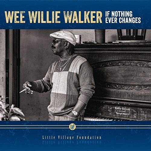 Wee Willie Walker - If Nothing Ever Changes