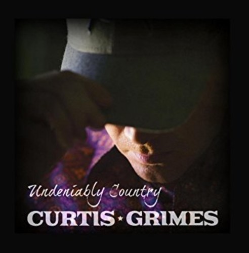 Curtis Grimes - Undeniably Country