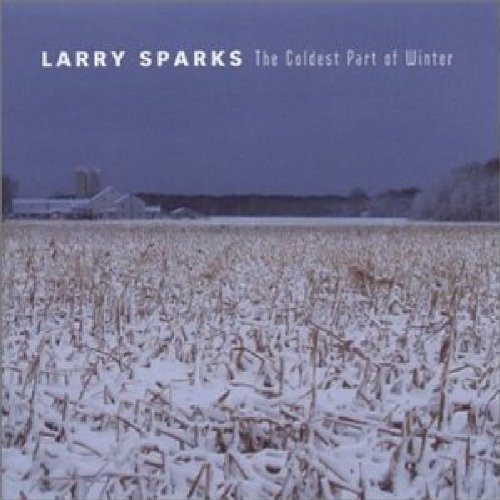 Larry Sparks - Coldest Part of Winter