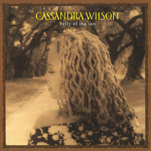 Cassandra Wilson - Belly Of The Sun