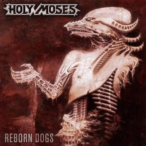 Holy Moses - Reborn Dogs [Import]