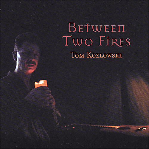 Tom Kozlowski - Between Two Fires