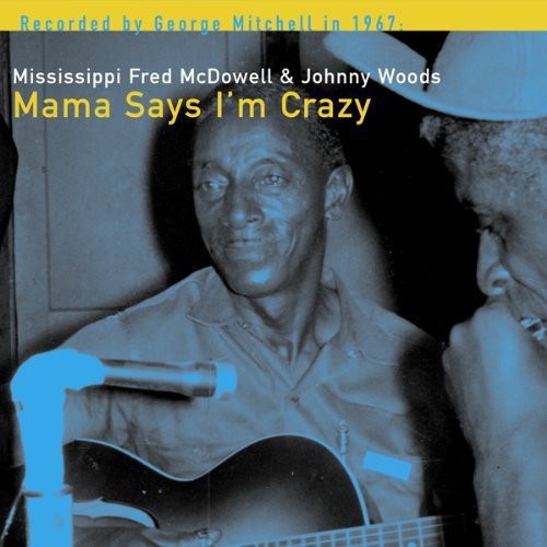 Fred Mcdowell - Mama Says I'm Crazy