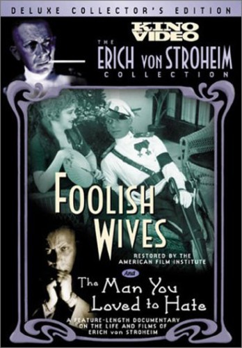 Foolish Wives /  The Man You Loved To Hate