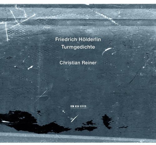 Christian Reiner - Friedrich Holderlin: Turmgedichte