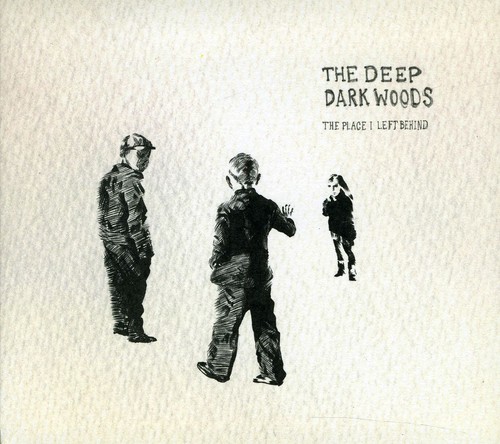 The Deep Dark Woods - Place I Left Behind [Import]