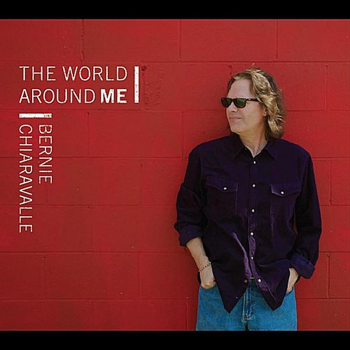 Bernie Chiaravalle - World Around Me