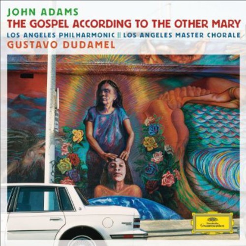 Los Angeles Philharmonic Orchestra - Adams: The Gospel According to the Other Mary
