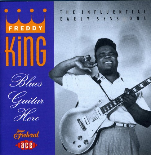 Freddie King - Blues Guitar Hero
