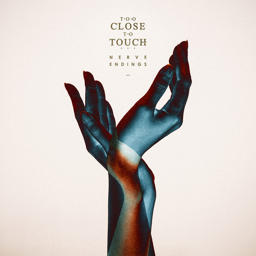 Too Close To Touch - Nerve Endings