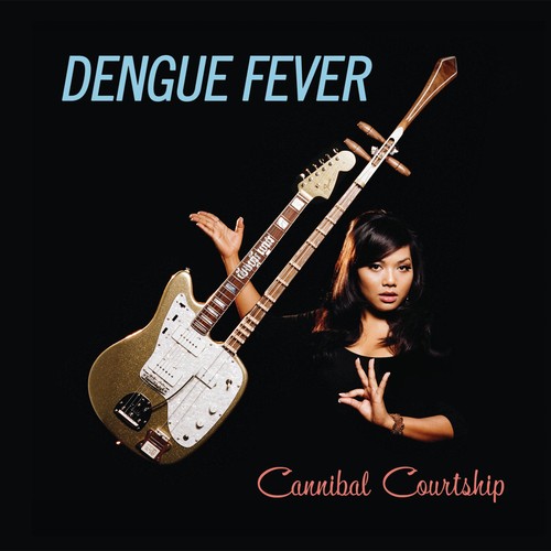 Dengue Fever - Cannibal Courtship