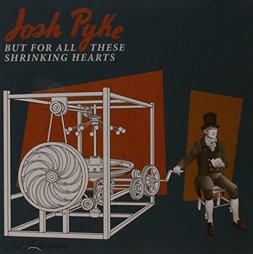 Josh Pyke - But for All These Shrinking Hearts