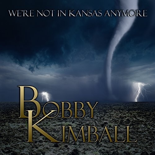 Bobby Kimball - We're Not In Kansas Anymore [Import]