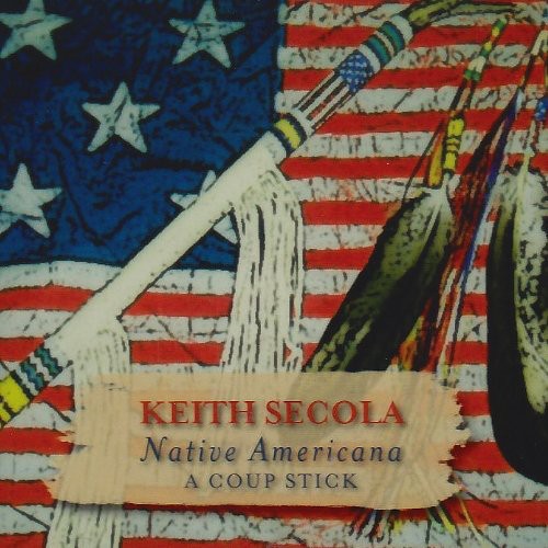 Keith Secola - Native Americana: Coup Stick