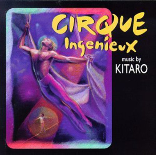 Kitaro - Cirque Ingenieux (Original Soundtrack)
