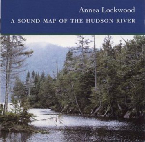Annea Lockwood - Sound Map of the Hudson River