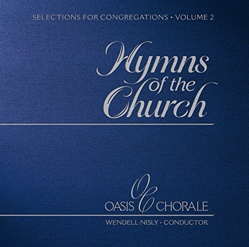 Oasis Chorale - Hymns Of The Church, Vol. 2