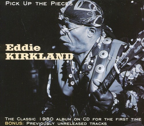 Eddie Kirkland - Pick Up the Pieces