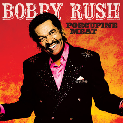 Bobby Rush - Porcupine Meat [2LP]
