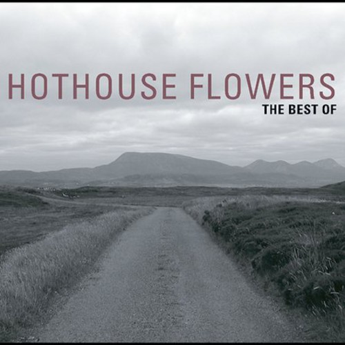 Hothouse Flowers - Greatest Hits