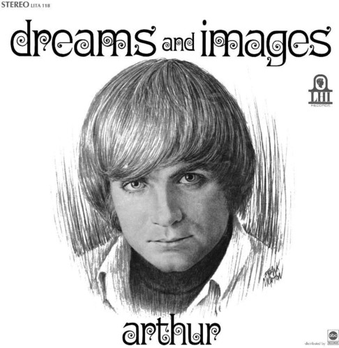 Arthur - Dreams & Images (Bonus Tracks) [Remastered]