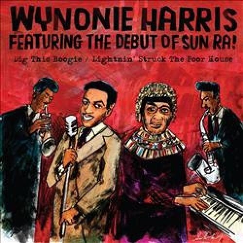 Wynonie Harris (Featuring Sun Ra)  - Dig This Boogie / Lightnin' Struck The Poor House
