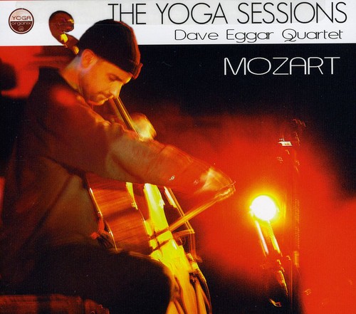 Dave Eggar - Yoga Sessions: Dave Eggar Quartet - Mozart