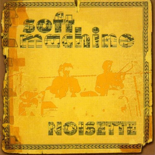 Soft Machine - Noisette