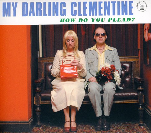 My Darling Clementine - How Do You Plead