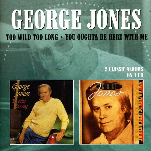 George Jones - Too Wild Too Long/You Oughta Be Here With Me [Import]