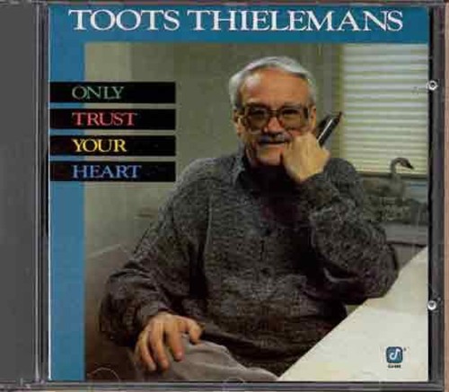 Toots Thielemans - Only Trust Your Heart