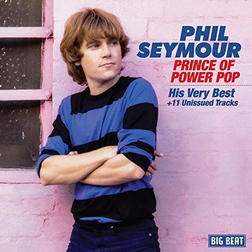 Phil Seymour - Prince Of Power Pop