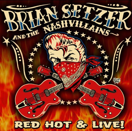 Brian Setzer & The Nashvillains - Red Hot & Live!