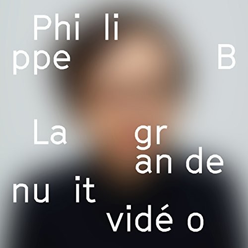 Philippe B - La Grande Nuit Video