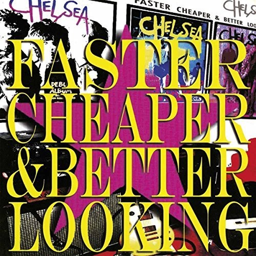 Chelsea - Faster Cheaper Better Looking [Vinyl]