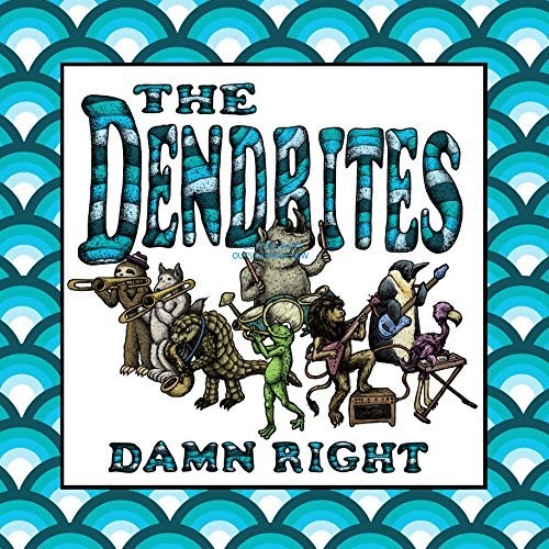 The Dendrites - Damn Right