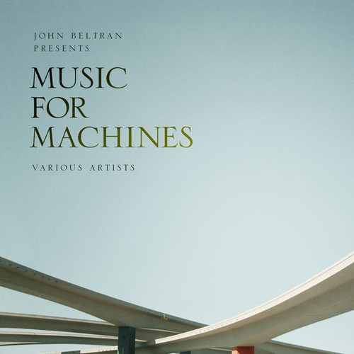 John Beltran Presents Music for Machines 2