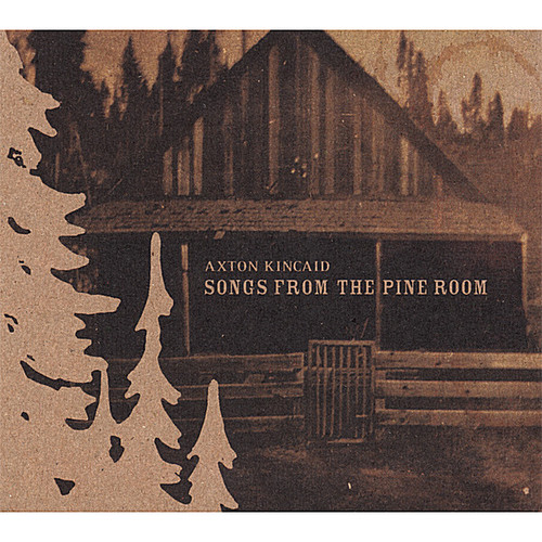 Axton Kincaid - Songs from the Pine Room