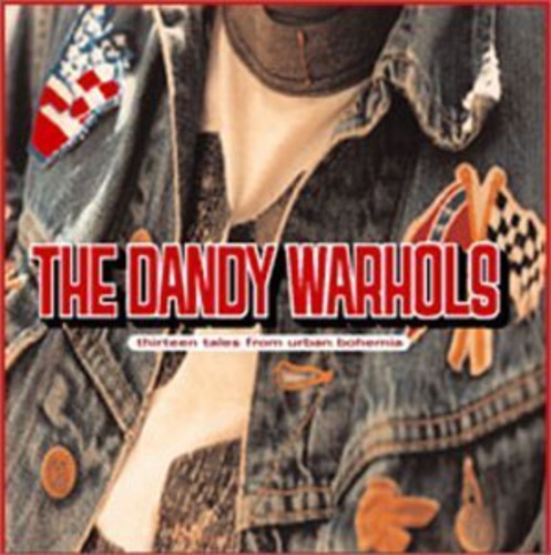 The Dandy Warhols - Thirteen Tales from Urban Bohemia