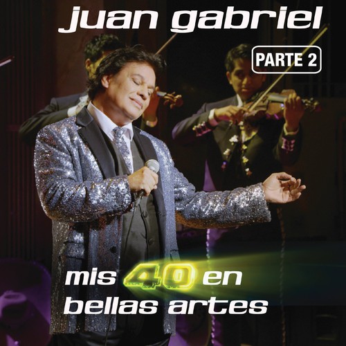 Juan Gabriel - Mis 40 en Bellas Artes Parte 2