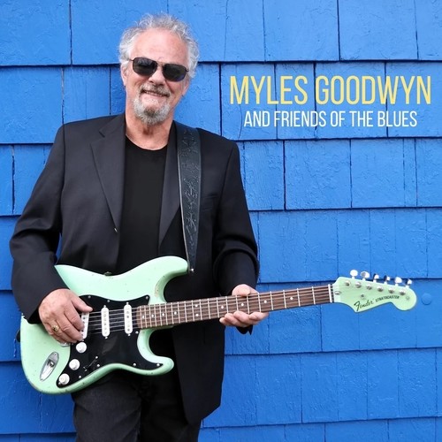 Myles Goodwyn - Myles Goodwyn And Friends Of The Blues