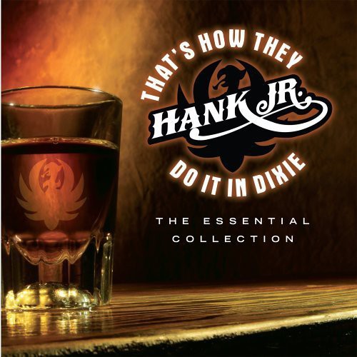 Hank Williams Jr. - That's How They Do It In Dixie: The Essential Collection
