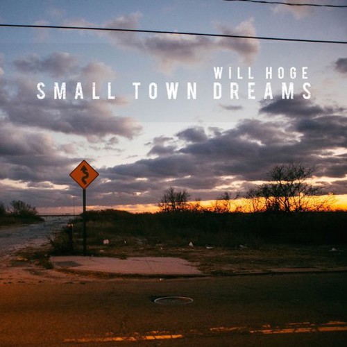 Will Hoge - Small Town Dreams