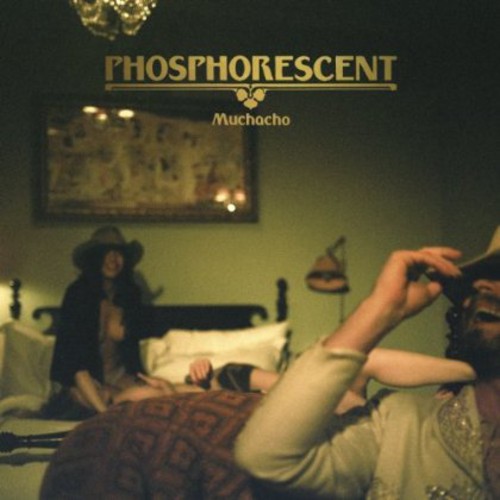 Phosphorescent - Muchacho [Download Included]