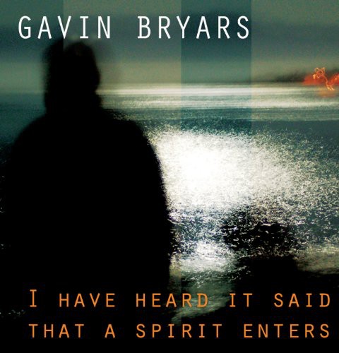Gavin Bryars - I Have Heard It Said That a
