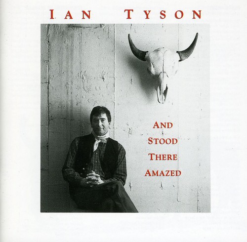 Ian Tyson - And Stood There Amazed [Import]