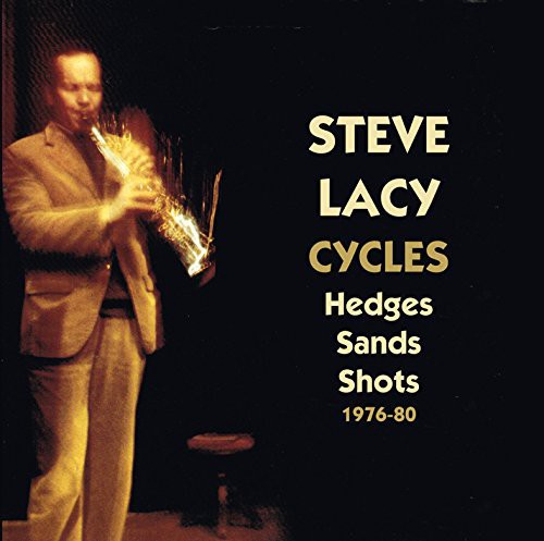 Steve Lacy - Cycles Hedges Sands Shots 1976-80