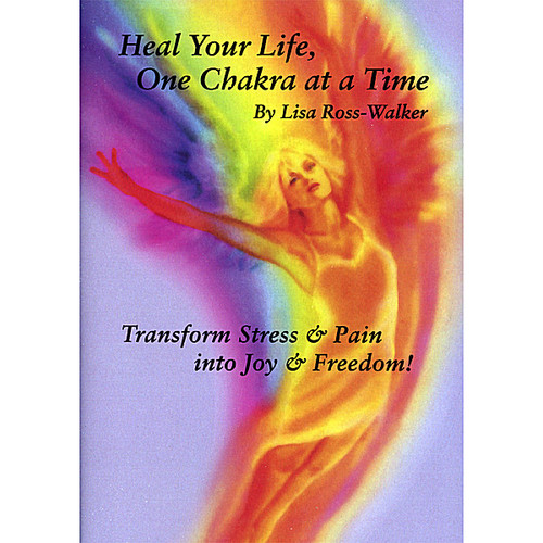 Heal Your Life One Chakra at a Time