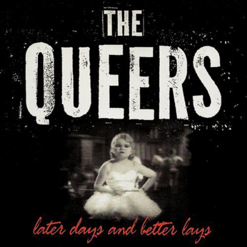 The Queers - Later Days and Better Lays