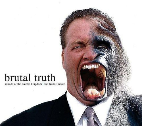 Brutal Truth - Sounds of the Animal Kingdom / Kill Trend Suicide